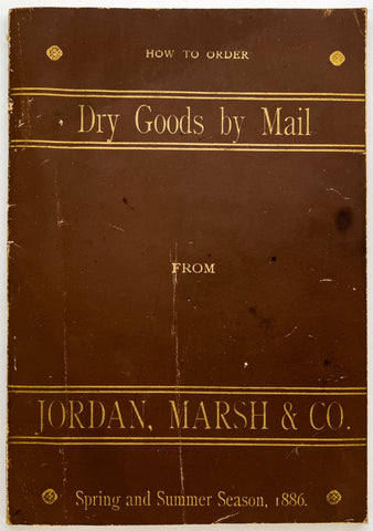 Dry Goods by Mail from Jordan, Marsh & Co. Spring and Summer Season, 1886