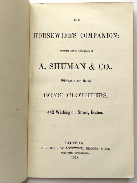 The Housewife's Companion: Presented with the Compliments of A. Shuman & Co., Wholesale and Retail Boys' Clothiers, 440 Washington Street, Boston.