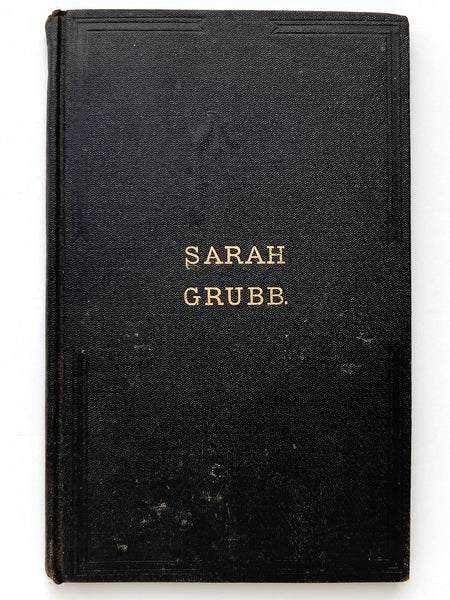 A Brief Account of the Life and Religious Labors of Sarah Grubb (formerly Sarah Lynes). A Minister of the Gospel in the Society of Friends