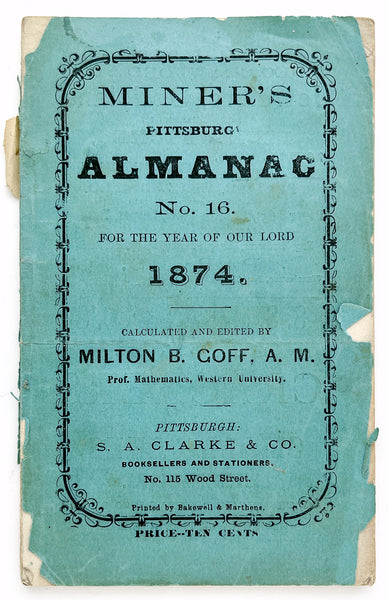 Henry Miner's Pittsburgh Almanac No. 16, on a new and improved plan for the year of our Lord 1874