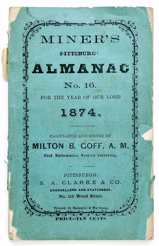 Henry Miner's Pittsburgh Almanac No. 16, on a new and improved plan for the year of our Lord 1874