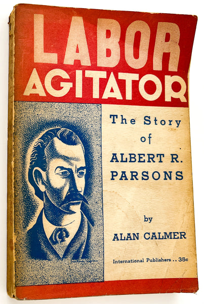 Labor Agitator: The Story of Albert R. Parsons (Ernest J. Wright copy)