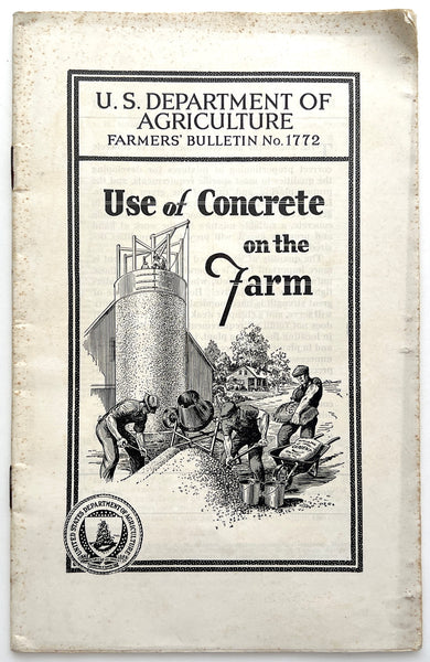 Use of Concrete on the Farm. US Department of Agriculture Farmers' Bulletin No. 1772