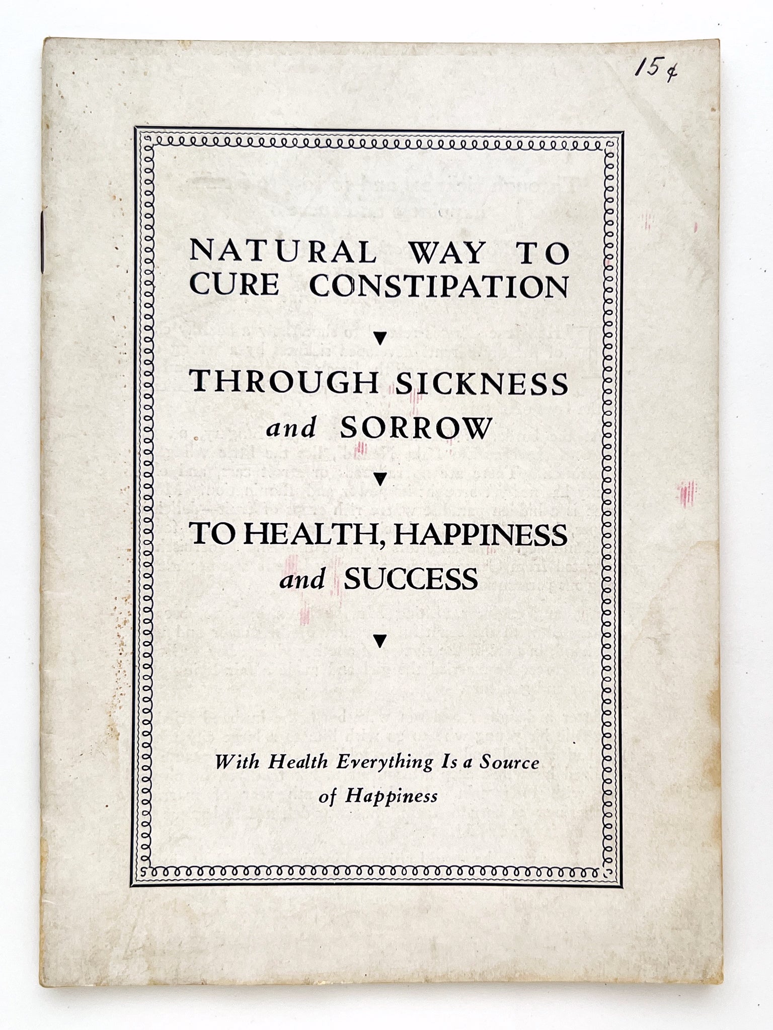 Natural Way to Cure Constipation - Through Sickness and Sorrow to Health, Happiness and Success; Conquest of Constipation, Psoriasis, Neuralgia and Gout