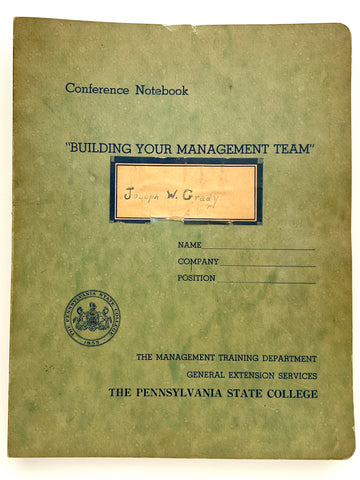 Conference Notebook "Building Your Management Team" The Management Training Department, General Extension Services, The Pennsylvania State College (cover title)