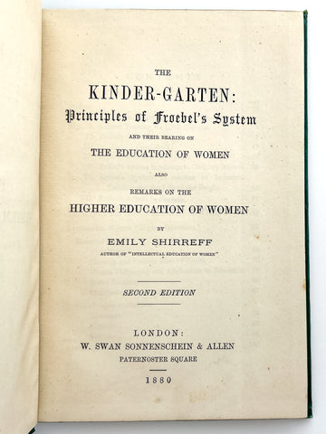 The Kinder-garten: Principles of Froebel's System and their bearing on the education of women; also, remarks on the higher education off women