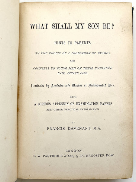 What Shall My Son Be? Hints to parents on the choice of a profession or trade...