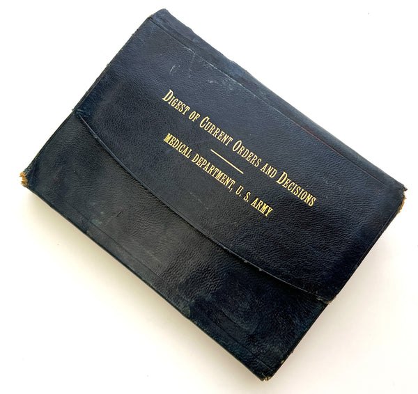 A Digest of Current Orders and Decisions; With extracts from Army regulations, relating to the Medical Corps of the U.S. Army; compiled under direction of the Surgeon-General.