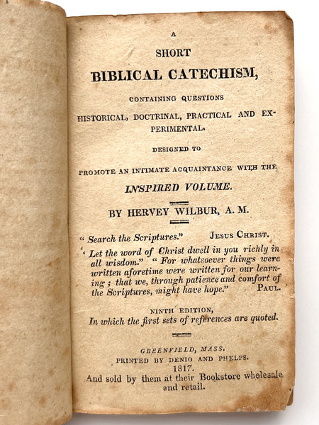 A Short Biblical Catechism, Containing Questions, Historical, Doctrinal, Practical, and Experimental, Designed to Promote an Intimate Acquaintance with the Inspired Volume