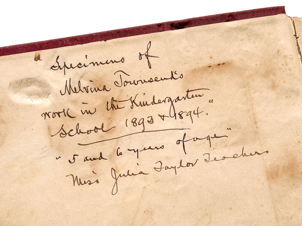 Specimens of Melvina Townsend’s work in the Kindergarten School, 1893 & 1894, 5 & 6 years of age…