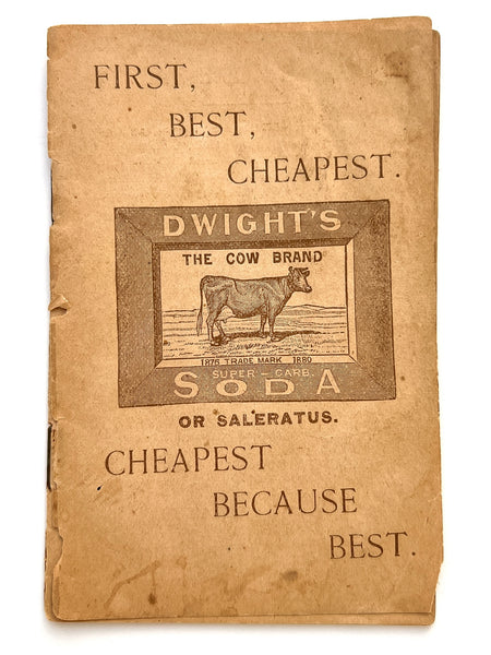 First, Best, Cheapest. Dwight's Cow Brand of Soda or Saleratus. Cheapest Because Best. (cover title)