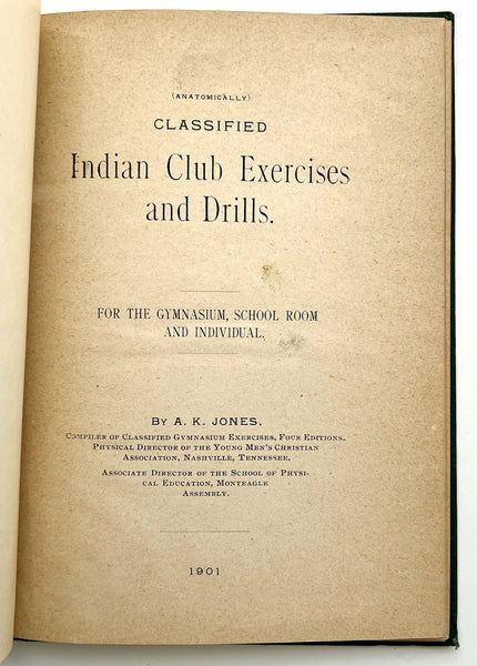 (Anatomically) Classified Indian Club Exercises and Drills: for the gymnasium, school room and individual