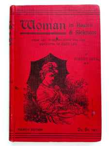 Woman in Health and Sickness: What She Ought to Know for the Exigencies of Daily Life