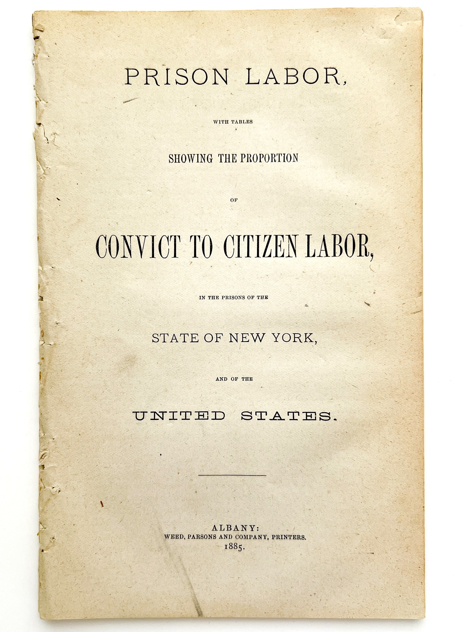 Prison Labor: With tables showing the proportion of convict to citizen labor, in the prisons of the state of New York, and of the United States