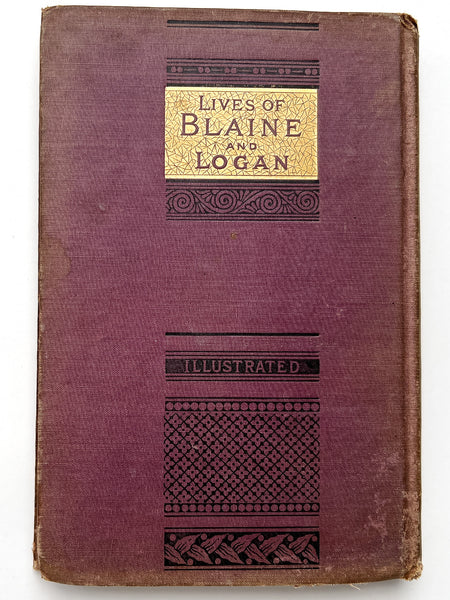 Blaine and Logan (cover title). Life and Public Services of Hon. James G. Blaine