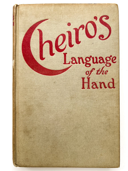 Cheiro's Language of The Hand: A complete practical work on the sciences of cheirognomy and cheiromancy, containing the system and experience of Cheiro.
