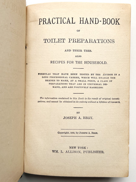 Practical Hand-Book of Toilet Preparations and their Uses. Also recipes for the household...