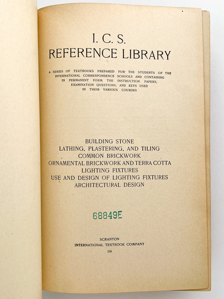 I.C.S. Reference Library 159: Building Stone; Lathing, Plastering & Tiling; Common Brickwork ; Ornamental Brickwork and Terra Cotta; Lighting Fixtures; Use and Design of Lighting Fixtures; Architectural Design