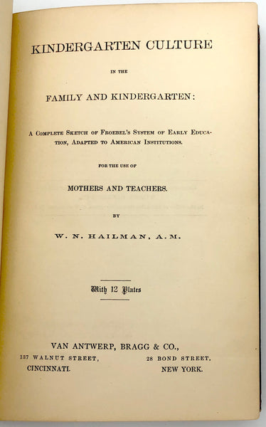 Kindergarten Culture in the Family and Kindergarten: A Complete Sketch of Froebel's System of Early Education, Adapted to American Institutions for the Use of Mothers and Teachers