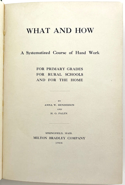 What and How: A Systemized Course of Hand Work for Primary Grades, for Rural Schools, for the Home