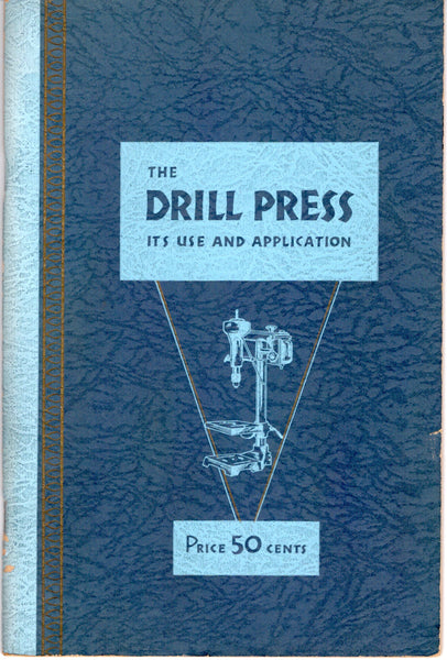 A Comprehensive Handbook on Uses and Applications of the Drill Press