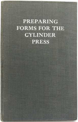 Preparing Forms For the Cylinder Press: a Treatise on Imposition, Detremination of Margins, Folders, annd General Required Information for the Preparation of Pages of a Form for the Cylinder Press