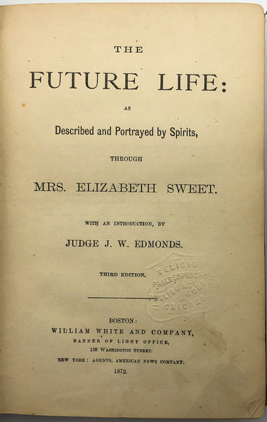 The Future Life: as Described and Portrayed by Spirits, through Mrs. Elizabeth Sweet