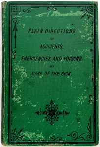Plain Directions for Accidents, Emergencies, and Poisons, and Care of the Sick