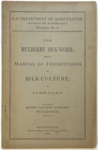 The Mulberry Silk-Worm; Being a Manual of Instructions in Silk Culture.