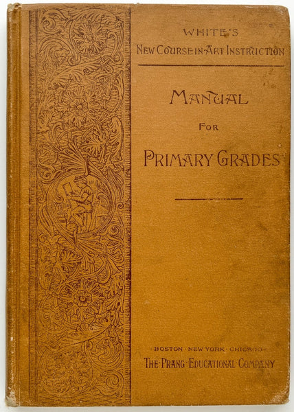 Manual for Primary Grades, Including Outline by Lessons, with Suggestions for Teaching (White's New Course in Art Instruction)