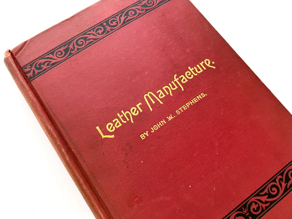 Leather Manufacture, a Treatise on the Practical Workings of the Leather Manufacture