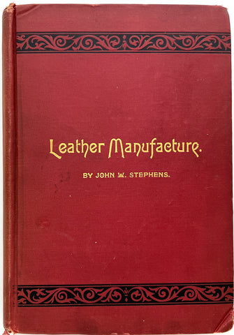 Leather Manufacture, a Treatise on the Practical Workings of the Leather Manufacture
