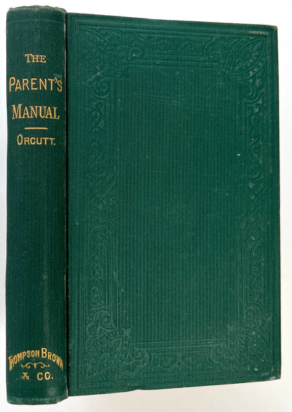 The Parents' Manual; or, Home and School Training