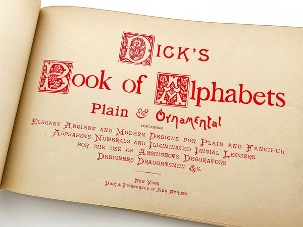 Dick's Book of Alphabets Plain and Ornamental: Containing Elegant Ancient And Modern Designs For Plain And Fanciful Alphabets, Numerals And Illuminated Initial Letters For The Use Of Architects, Decorators, Designers, Draughtsmen &c