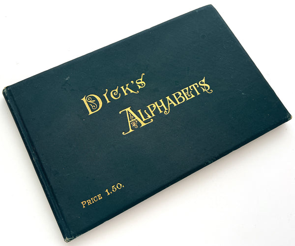 Dick's Book of Alphabets Plain and Ornamental: Containing Elegant Ancient And Modern Designs For Plain And Fanciful Alphabets, Numerals And Illuminated Initial Letters For The Use Of Architects, Decorators, Designers, Draughtsmen &c