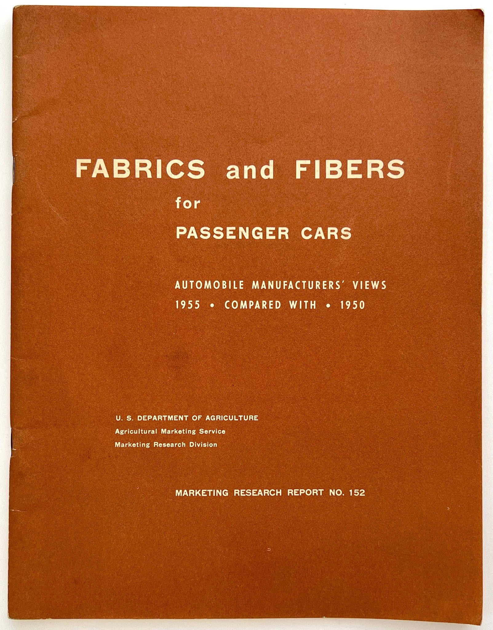 Fabrics and Fibers for Passenger Cars: Automobile Manufacturers' Views 1955 compared with 1950 (Marketing Research Report No. 152)